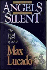 And the Angels Were Silent: The Final Week of Jesus